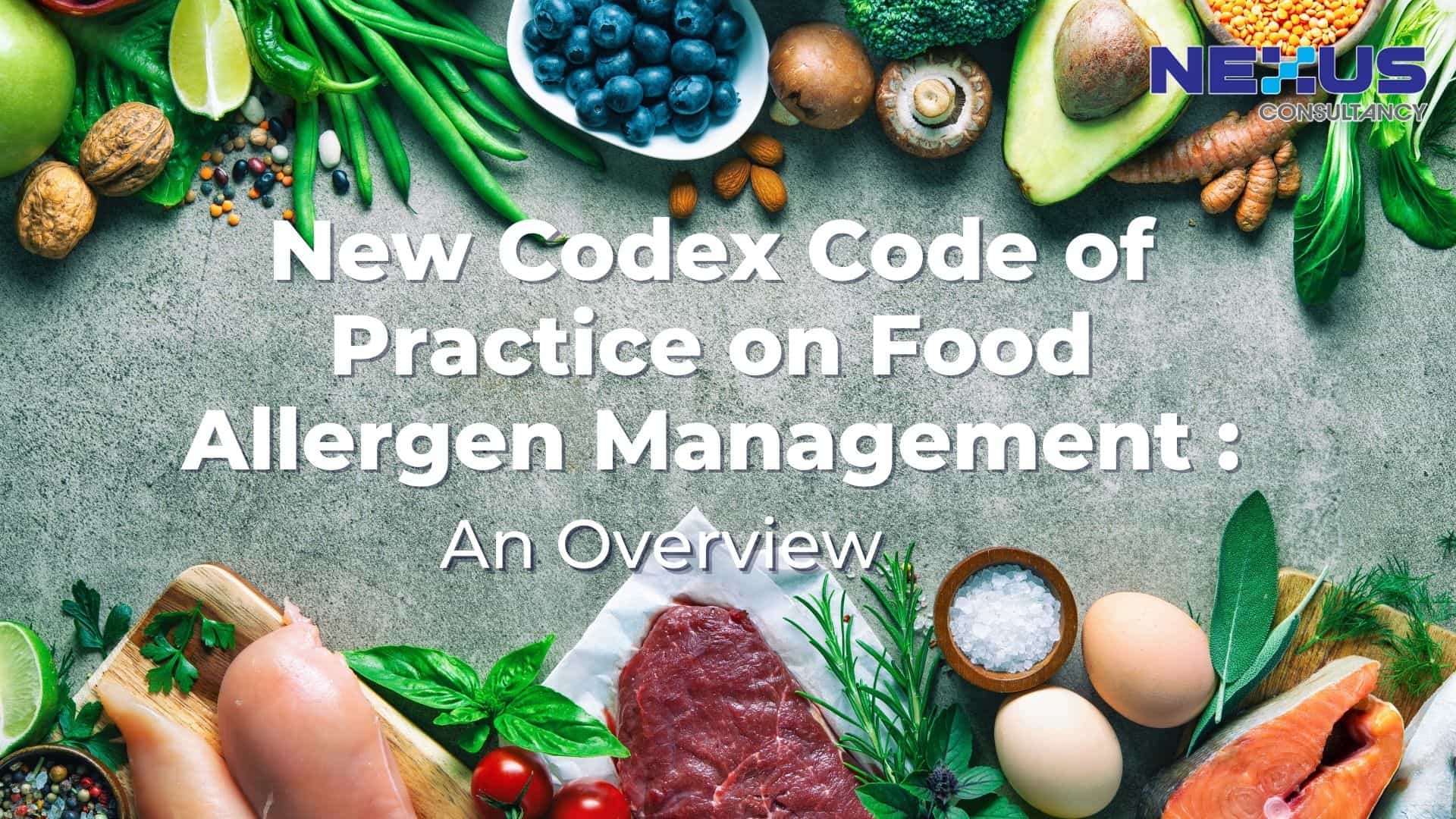 New Codex Code of Practice on Food Allergen Management: An Overview  