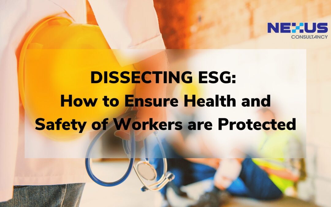 Dissecting ESG: How to Ensure Health and Safety of Workers are Protected