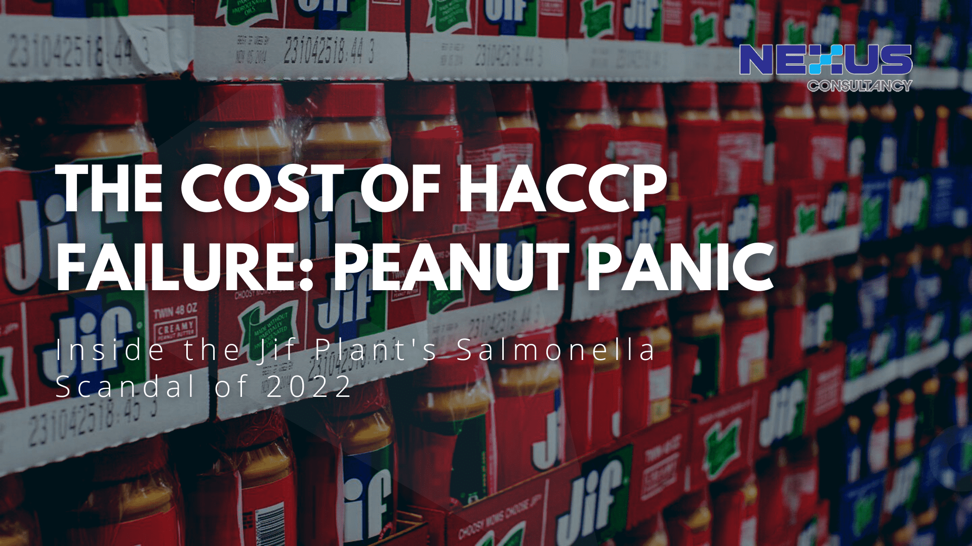 The Cost of HACCP Failure: "Peanut Panic: Inside the Jif Plant's Salmonella Scandal of 2022