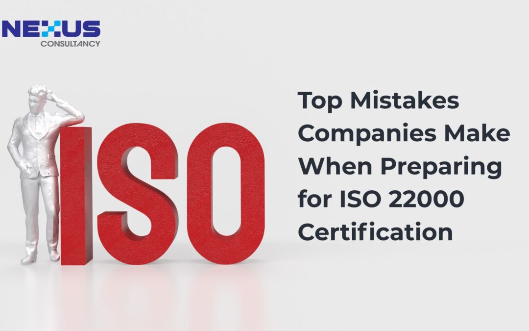 Top Mistakes Companies Make When Preparing for ISO 22000 Certification