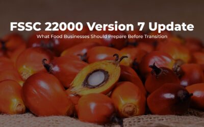 FSSC 22000 Version 7 Update: What Food Businesses Should Prepare Before Transition