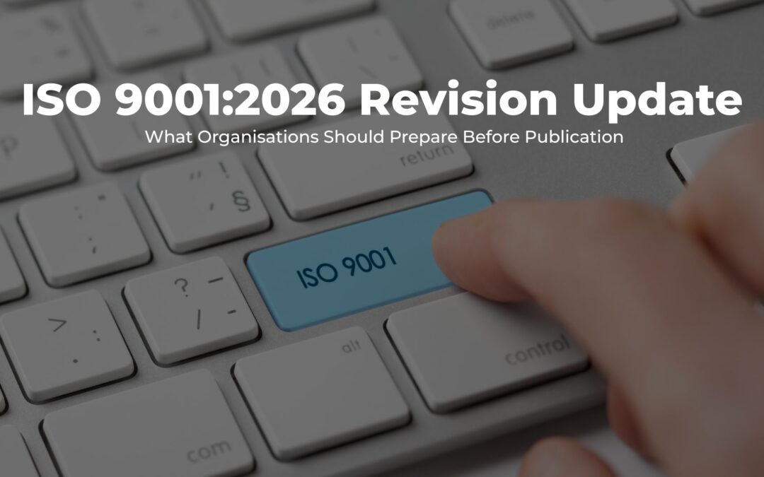 ISO 9001:2026 Revision Update: What Organisations Should Prepare Before Publication