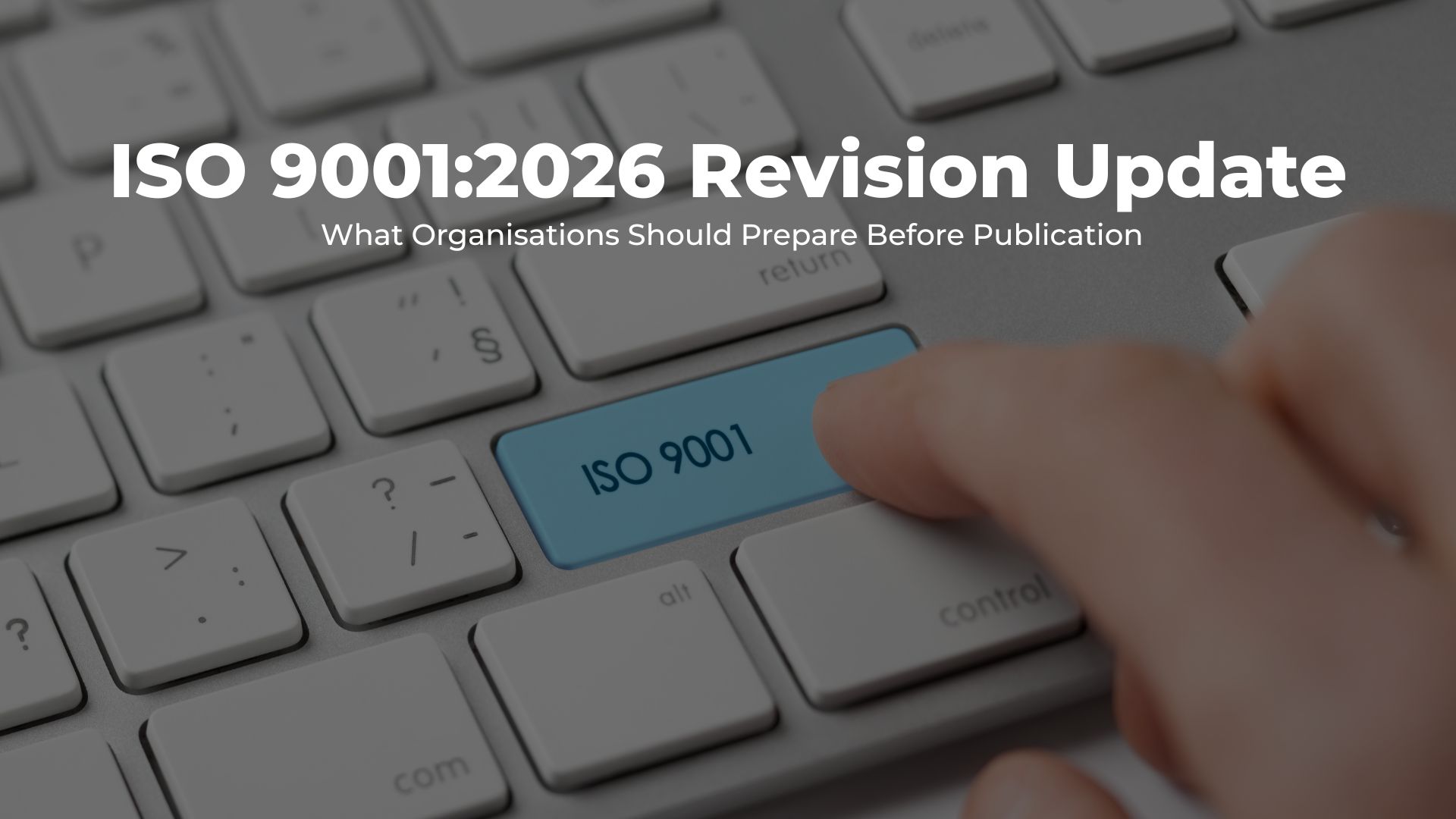 iso 90012026 revision update what organisations should prepare before publication
