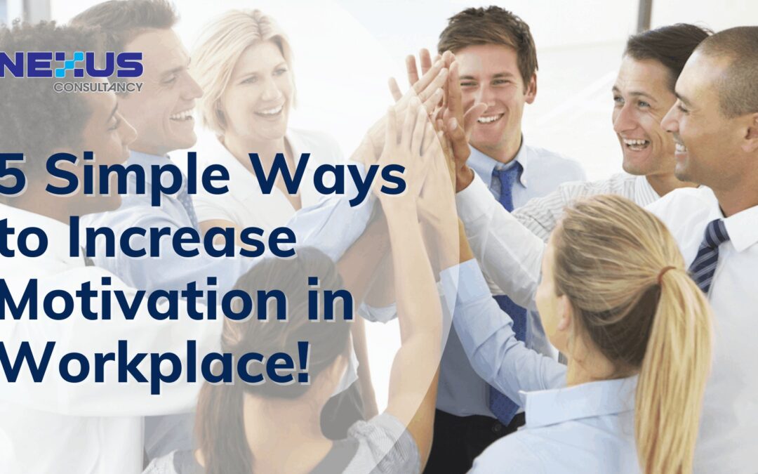 5 Simple Ways to Increase Motivation in Workplace