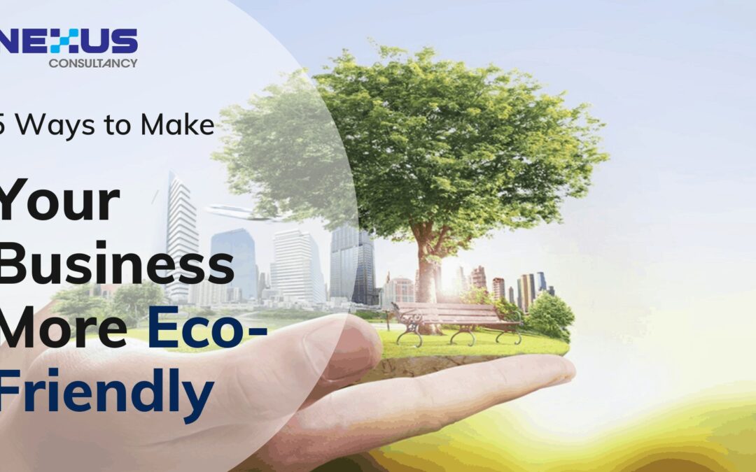 5 Ways to Make Your Business More Eco-Friendly