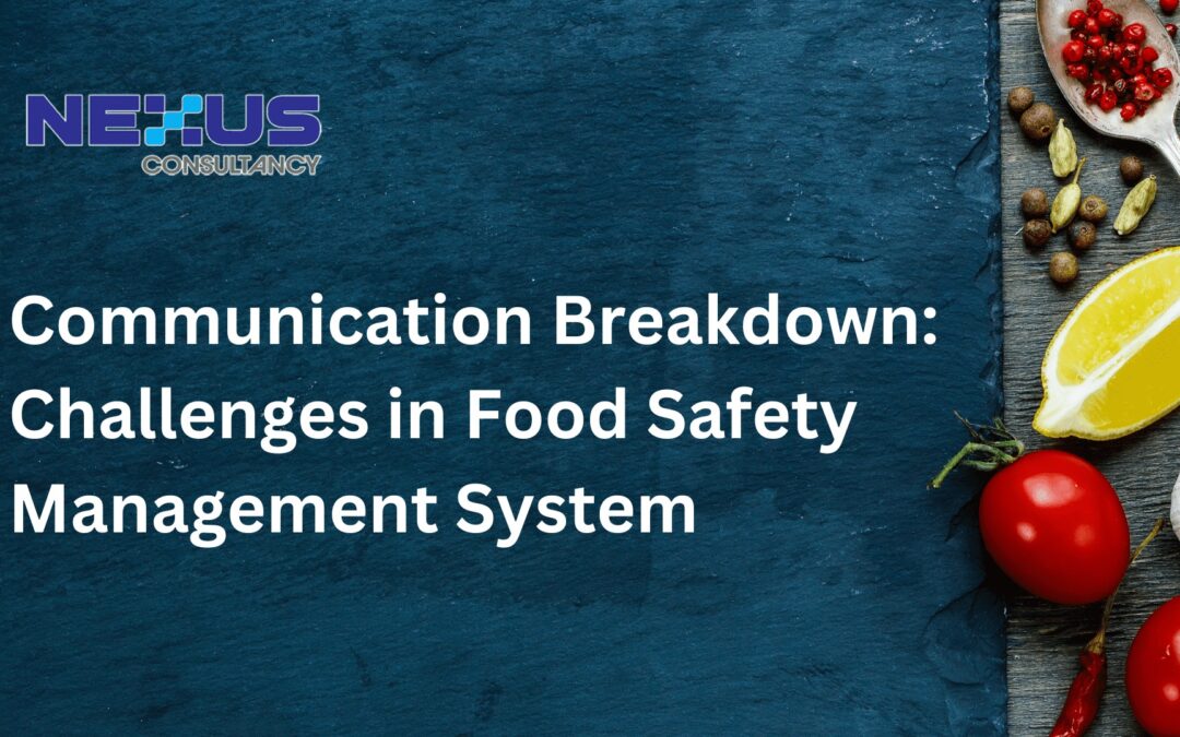 Communication Breakdown: Challenges in Food Safety Management System