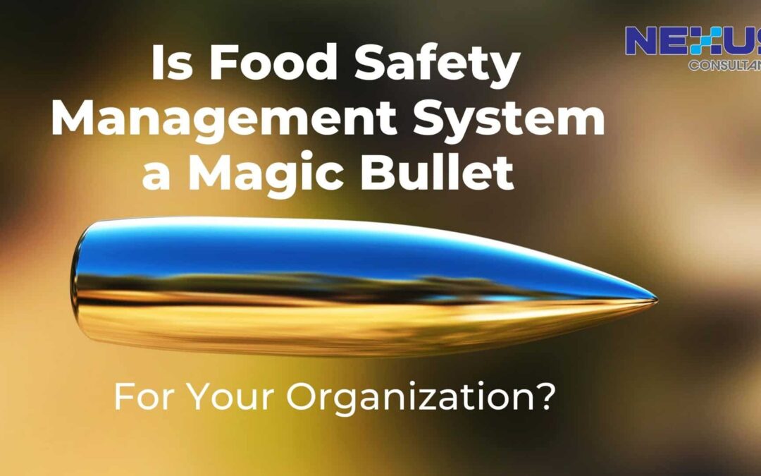 Is Food Safety Management System a Magic Bullet for Your Organization?