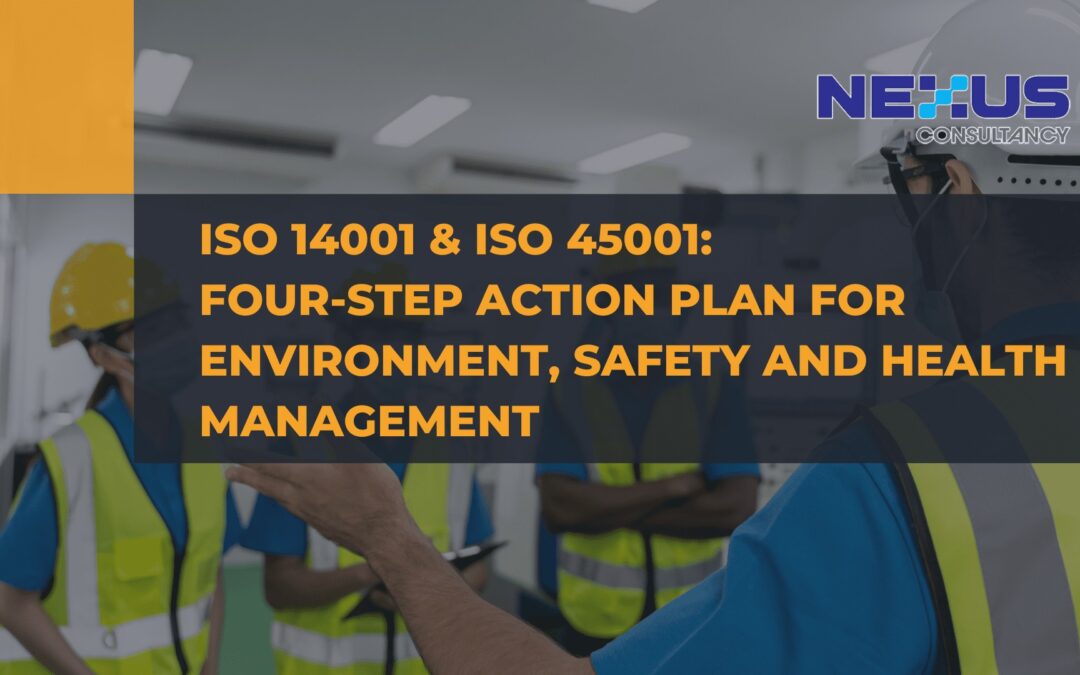 ISO 14001 & ISO 45001: Four-Step Action Plan for Environment, Safety and Health Management