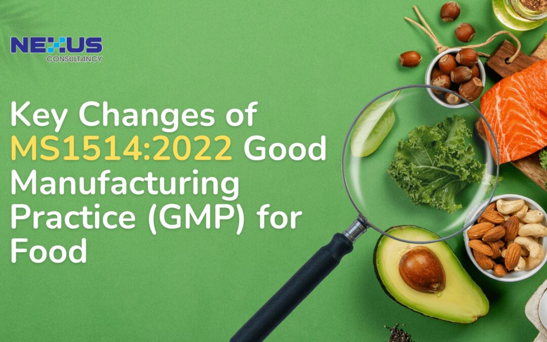 Key Changes of MS1514:2022 Good Manufacturing Practice (GMP) for Food