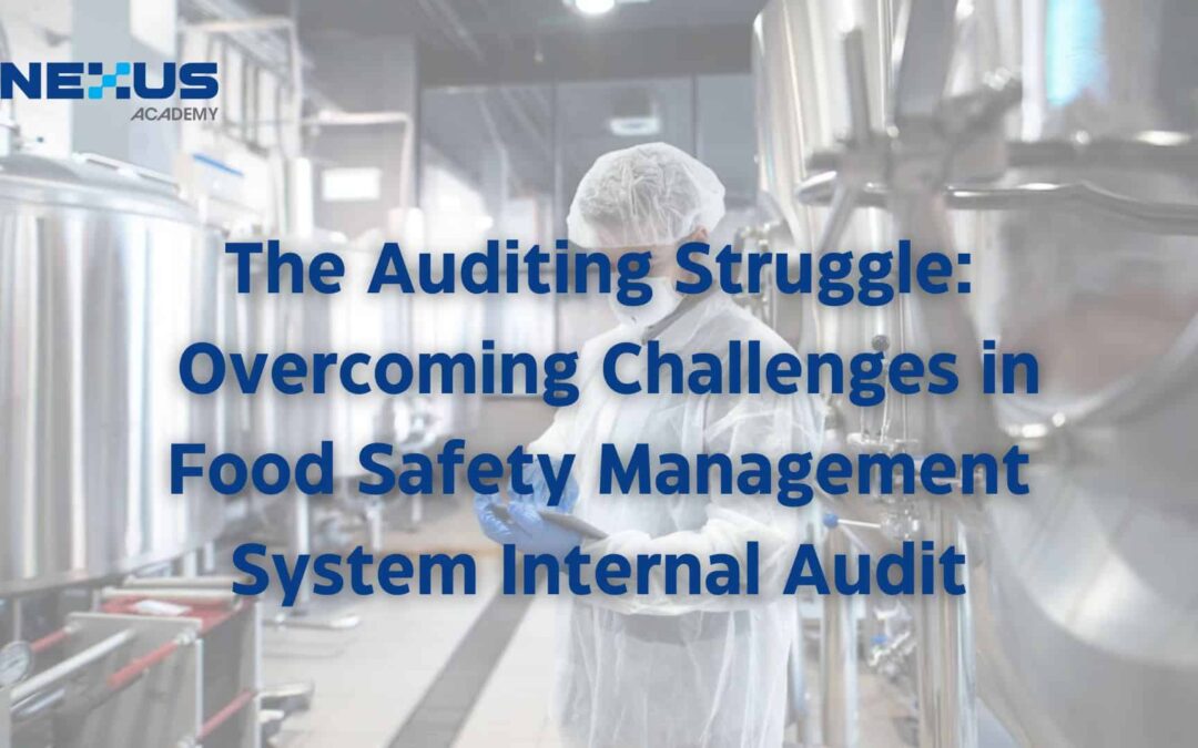 The Auditing Struggle: Overcoming Challenges in Food Safety Management System Internal Audit