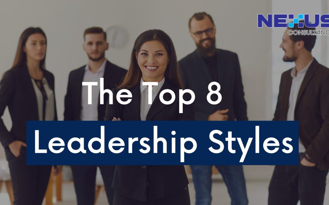 The Top 8 Leadership Styles: What kind of leader are you?