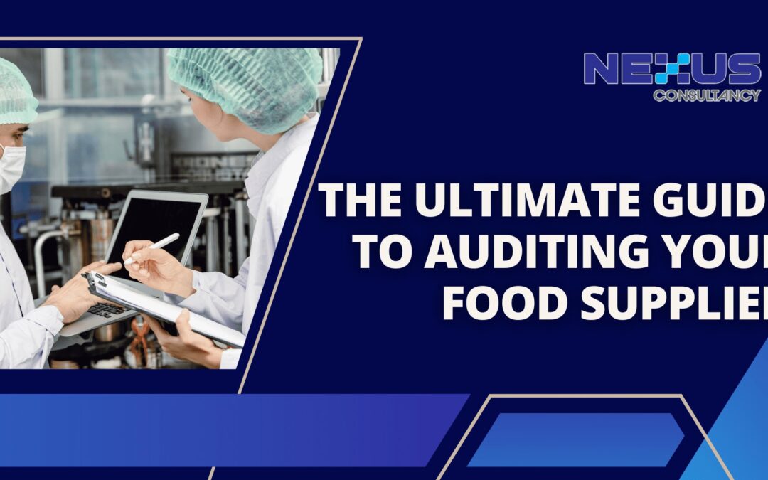 The Ultimate Guide to Auditing Your Food Supplier
