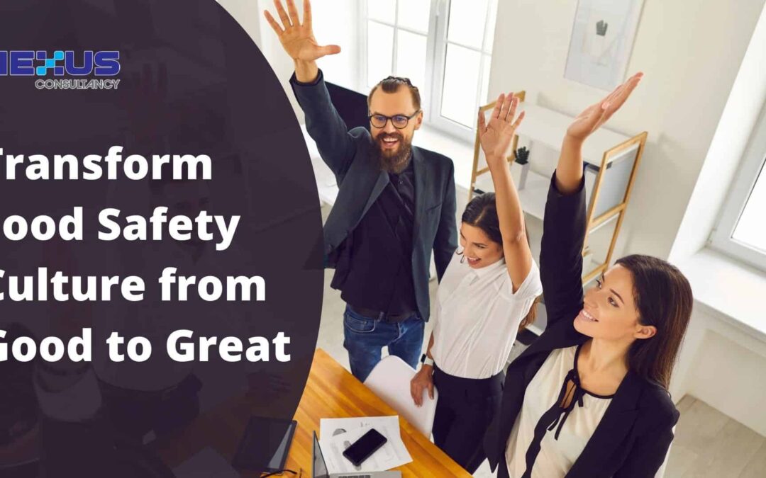 Transform Food Safety Culture from Good to Great