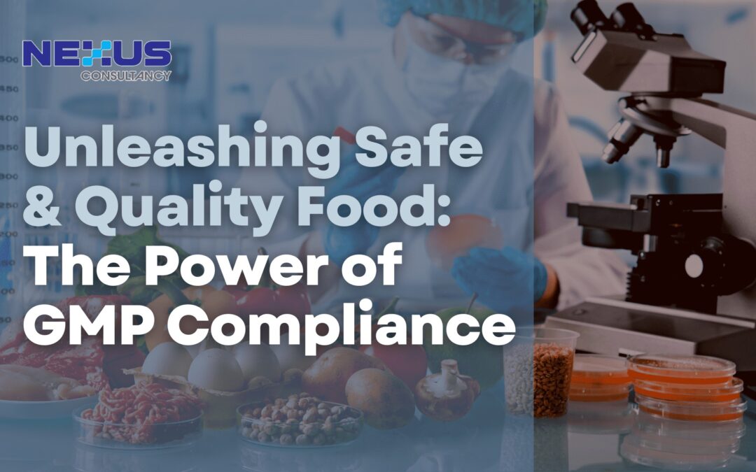Unleashing Safe & Quality Food: The Power of GMP Compliance