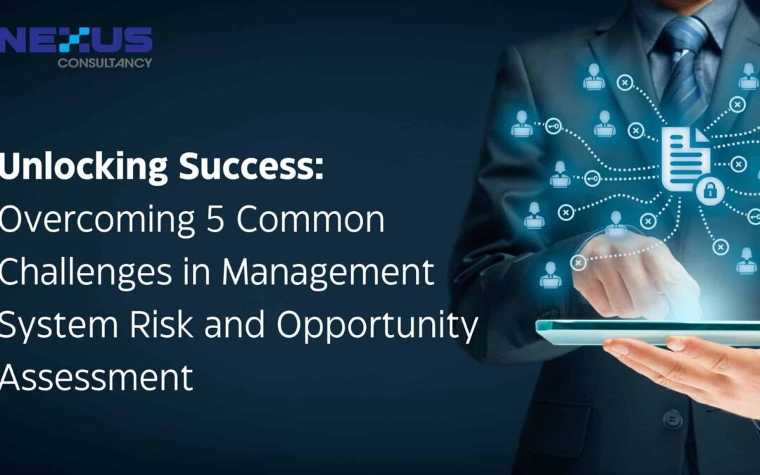 Unlocking Success: Overcoming 5 Common Challenges in Management System Risk and Opportunity Assessment