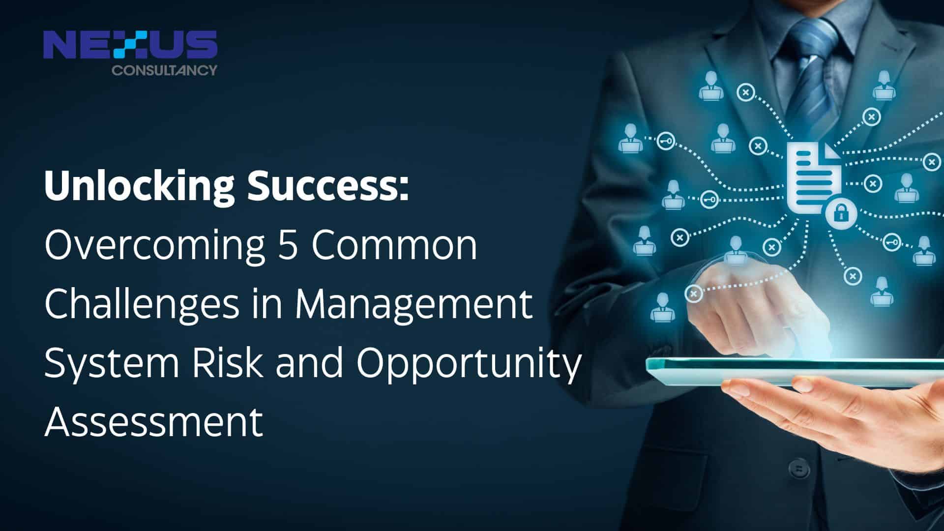 Unlocking Success - Overcoming 5 Common Challenges In Management System Risk And Opportunity Assessment 01