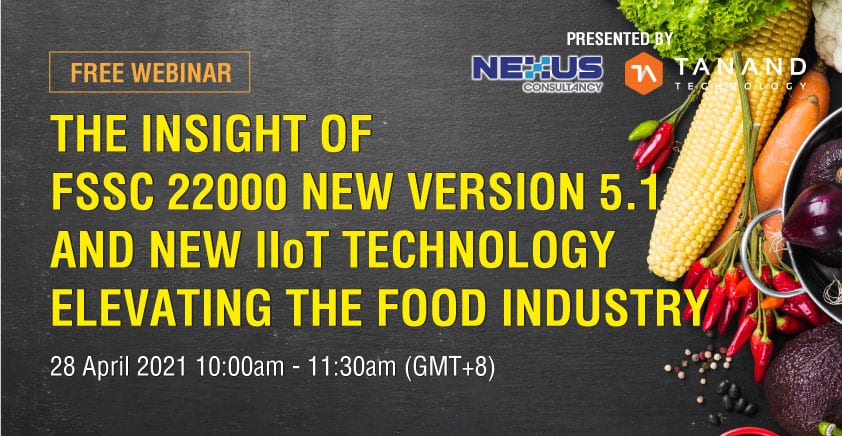 April Webinar: The Insight of FSSC 22000 New Version 5.1 and New IIoT Technology Elevating the Food Industry